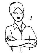 cross the arms over the chest (Indian Chief style)